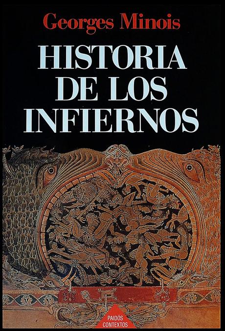 GEORGES MINOIS; “HISTORIA DE LOS INFIERNOS”.