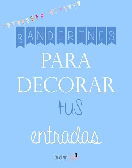 Banderines para decorar tus entradas