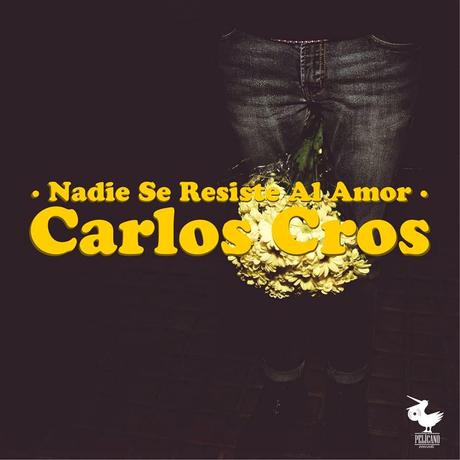 [Noticia] Nadie Se Resiste Al Amor, el nuevo disco de Carlos Cros