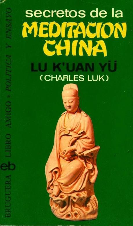 Los Secretos de la Meditación China de Lu Kuan Yu (Charles Luk)