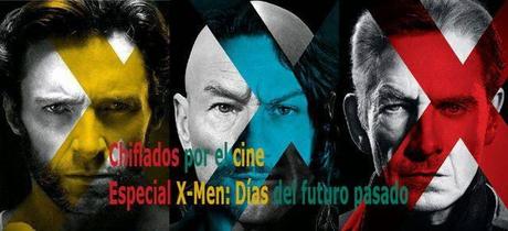 Podcast Chiflados por el cine: Especial X-Men Días del futuro pasado