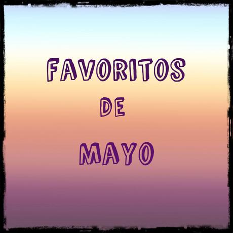 Favoritos de Mayo