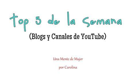 Top 5 de la semana: Blog y Canales de YouTube