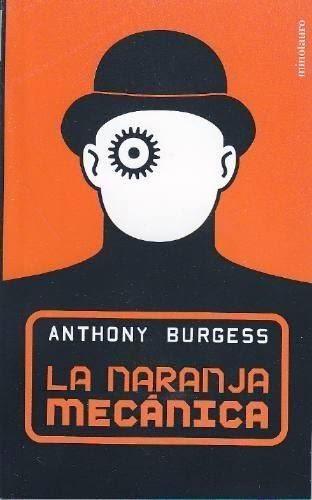 Reseña: La Naranja Mecánica - Anthony Burgess