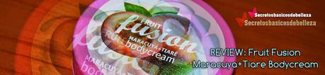 Review ~ Bodycream Frui Fusion Deliplus.  Maracuyá+Tiaré