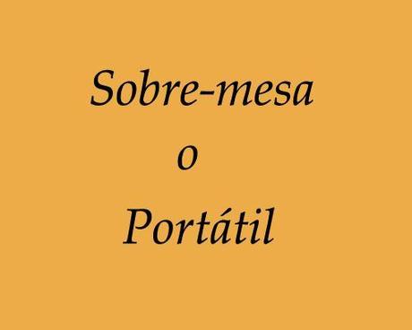 sobre mesa o portatil sobre mesa o portatil