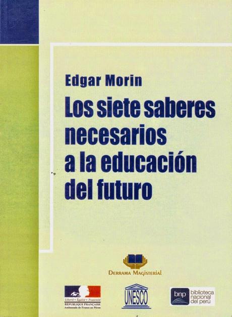 Los siete saberes  necesarios para la  educación del futuro. Edgar Morín