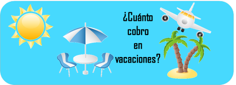 cuanto cobro en vacaciones