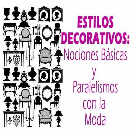 ESTILOS DECORATIVOS: Nociones Básicas y Paralelismos con la Moda
