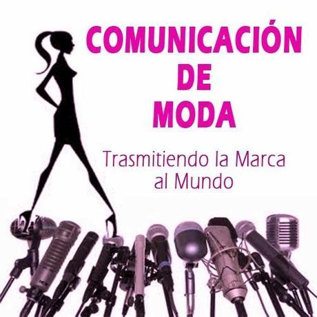 COMUNICACIÓN DE MODA: Trasmitiendo la Marca al Mundo