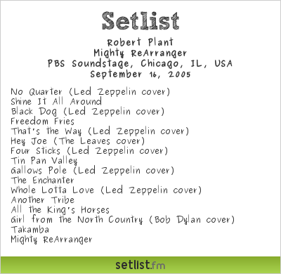 Robert Plant Setlist PBS Soundstage, Chicago, IL, USA 2005, Mighty ReArranger