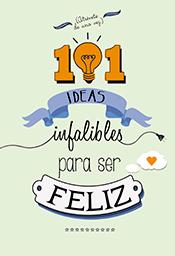 101 ideas infalibles para ser feliz [Foto-Reseña]