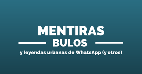 mentiras_bulos_leyendas_whatsapp