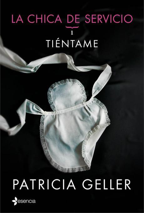 Reseña - La chica del servicio, I. Tiéntame, Patricia Geller Reseña - La chica del servicio, I. Tiéntame, Patricia Geller