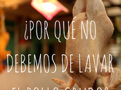 ¿Por debemos lavar pollo crudo?