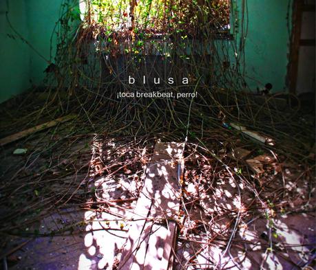 [Disco] Blusa - ¡Toca Breakbeat, Perro! (2014)