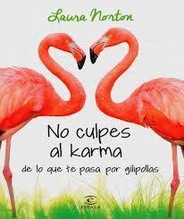 Reseña #47# NO CULPES AL KARMA DE LO QUE TE PASA POR GILIPOLLAS de LAURA NORTON