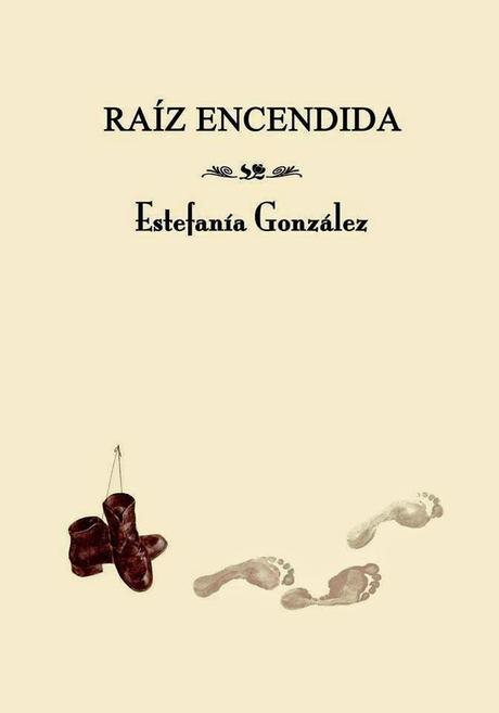 Estefanía González: Raíz encendida (1):
