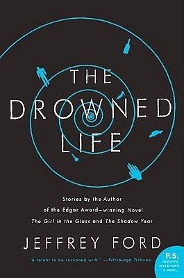 'The drowned life', de Jeffrey Ford
