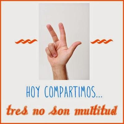 Hoy Compartimos ... TRES SON MULTITUD
