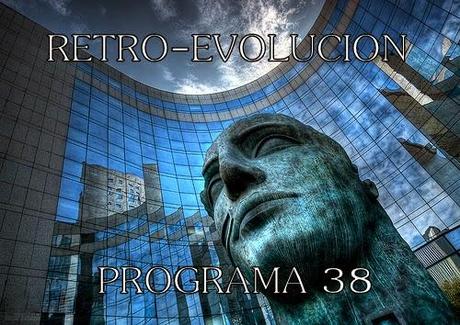 RETRO-EVOLUCION - PROGRAMA 38