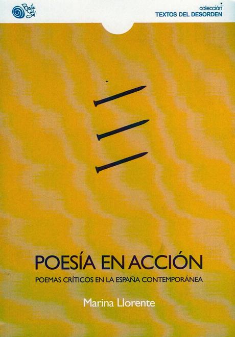 Marina Llorente: Poesía en acción. Poemas críticos en la España Contemporánea: