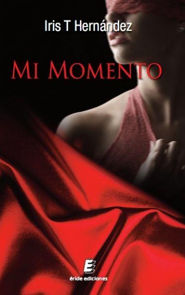 Reseña: Mi momento - Iris T Hernández (Trilogía Mi momento #1)