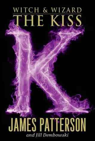 The Kiss (Witch & Wizard, #4)