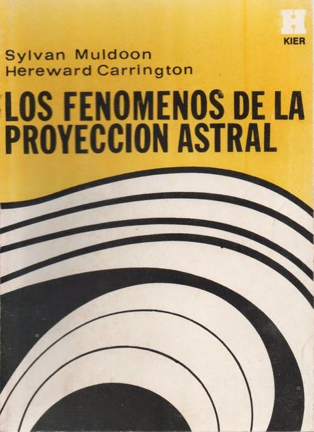 Los Fenómenos de la Proyección Astral de Sylvan Muldoon y Hereward Carrington