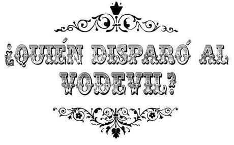 ¿Quién disparó al Vodevil? Mamá, después de salir en la tele quiero firmar libros. ¿Quién disparó al Vodevil? Mamá, después de salir en la tele quiero firmar libros.
