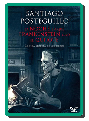 La noche en que Frankenstein leyó el Quijote (Santiago Posteguillo)