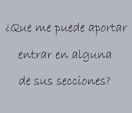 que me puede aportar entrar en alguna de sus secciones