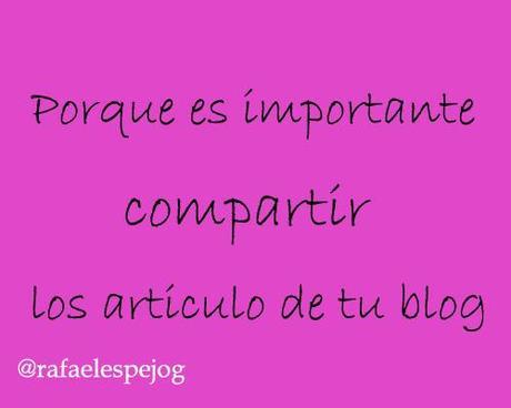 porque es importante compartir los articulos de tu blog