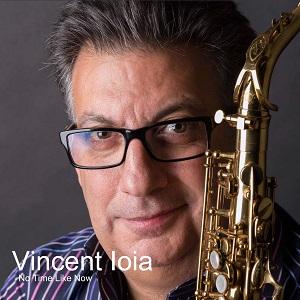 El saxofonista Vincent Ioia publica un nuevo disco con un espectacular sonido: No Time Like Now