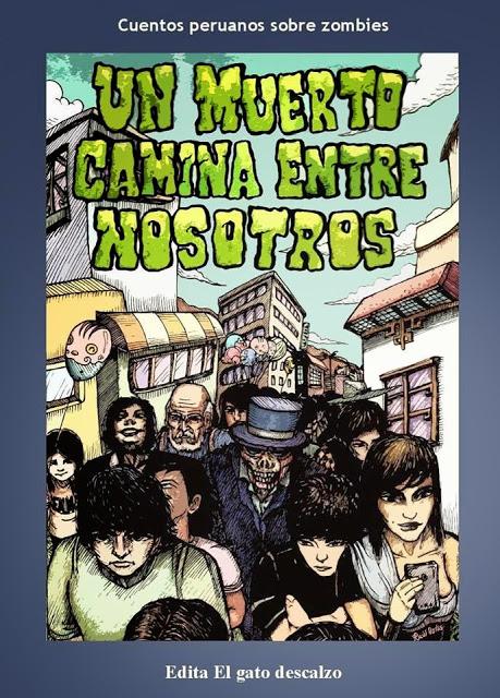Nuevo título de EDITA EL GATO DESCALZO: Un muerto camina entre nosotros. Cuentos peruanos sobre ZOMBIES