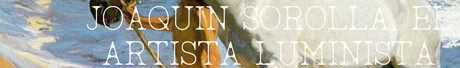 SOROLLA, EL ARTISTA LUMINISTA