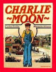 Charlie Moon carlos trillo horacio altuna