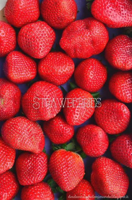 strawberries desdeesteladodemimundo.blogspot.it