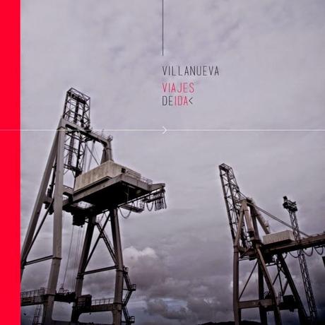 VILLANUEVA, VIAJES DE IDA: UN INTERMINABLE REGUERO DE KILÓMETROS POP-ROCK QUE BUSCAN EL LADO SUBTERRÁNEO DE LA VIDA
