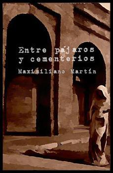 Maximiliano Martín: “Quien crea que escribir es trabajo solitario de un alma sensible ha sido víctima de la gran mentira de la literatura” Libro digital recopilatorio