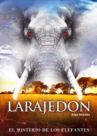 Larajedon (El misterio de los elefantes)- Sergio Medialdea
