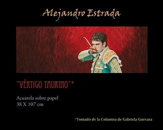 Hacedor de la Fiesta, Alejandro Estrada pintor taurino