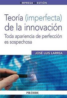 TEORÍA IMPERFECTA DE LA INNOVACIÓN toda apariencia de perfección es sospechosa