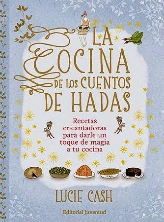 La cocina de los cuentos de hadas, de Lucie Cash