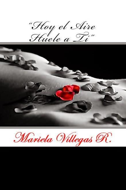 Hoy el Aire Huele a Ti by Mariela Villegas R