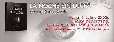 “La Noche sin Luces” de Manuel Rubio García llega a Almería y Madrid