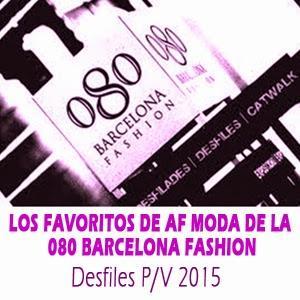 LOS FAVORITOS DE AF MODA DE LA 080 BARCELONA FASHION: Desfiles P/V 2015