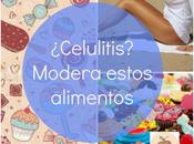 ¿Celulitis? Modera estos alimentos