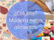 ¿Celulitis? Modera estos alimentos