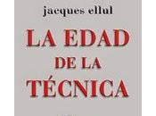 Apuntes sobre edad técnica" Jacques Ellul.